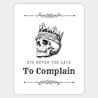 It's Never Too Late To Complain 5 Sticker